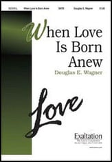 When Love Is Born Anew SATB choral sheet music cover